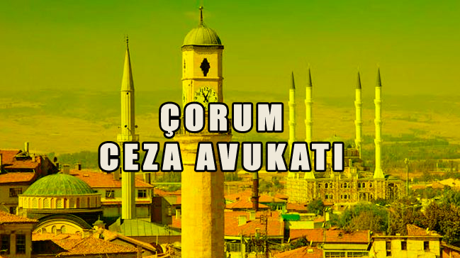 Çorum Ceza Avukatı